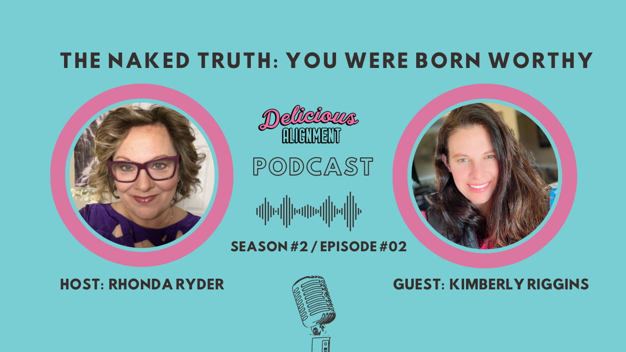 Kimberly Riggins: The Naked Truth - You Were Born Worthy (Part 2 ...